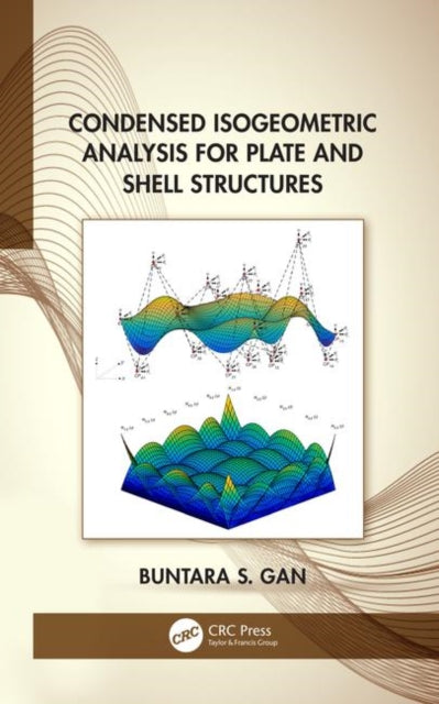 Book cover of: Condensed Isogeometric Analysis for Plate and Shell Structures. By: Buntara Gan