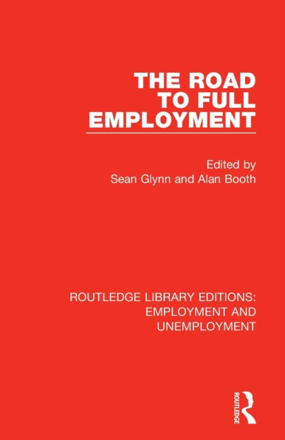 Book cover of: Road to Full Employment. By: Sean Glynn