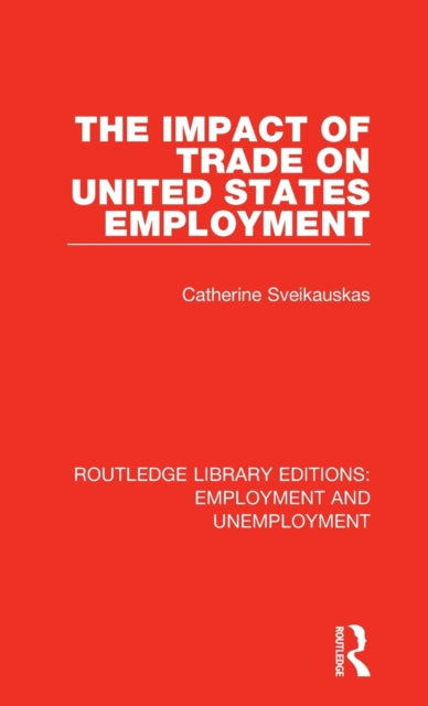 Book cover of: Impact of Trade on United States Employment. By: Catherine Sveikauskas