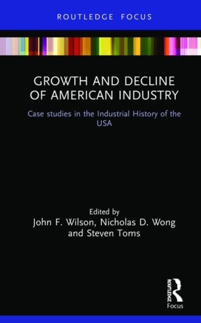 Book cover of: Growth and Decline of American Industry. By: Wilson, John F.
