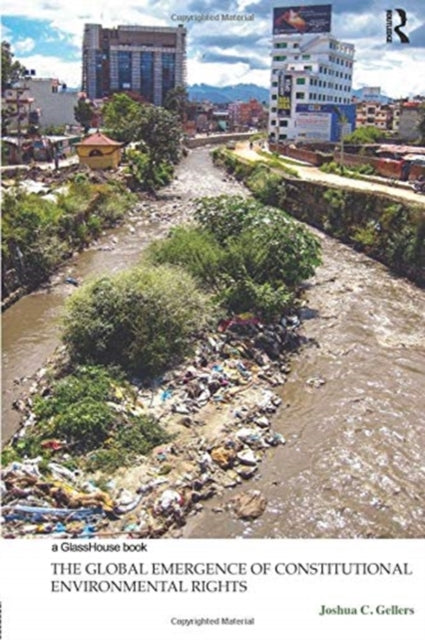 Book cover of: Global Emergence of Constitutional Environmental Rights. By: Joshua C. Gellers