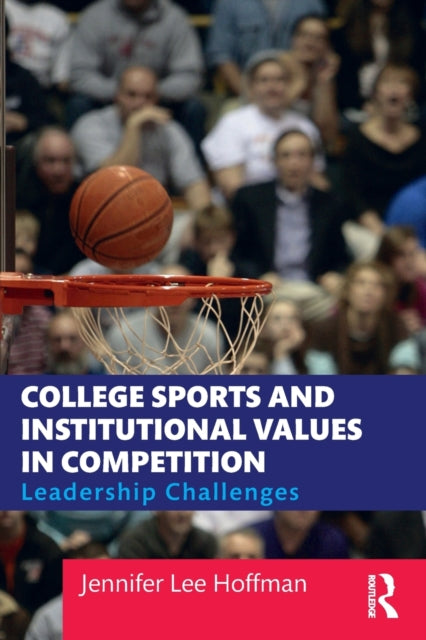 Book cover of: College Sports and Institutional Values in Competition. By: Jennifer Lee Hoffman