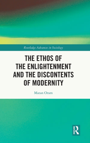 Ethos of the Enlightenment and the Discontents of Modernity