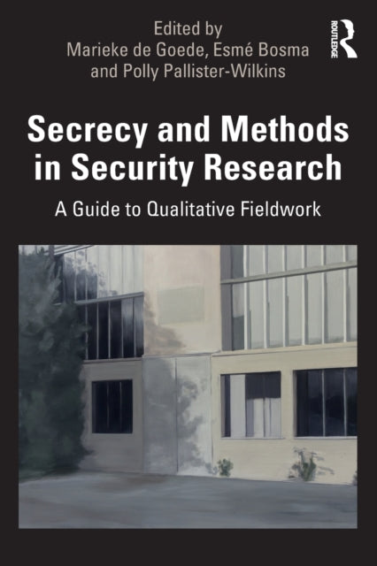Book cover of: Secrecy and Methods in Security Research. By: Polly Pallister-Wilkins