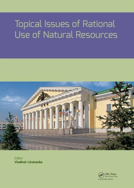 Book cover of: Topical Issues of Rational Use of Natural Resources. By: Vladimir Litvinenko