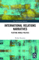 Book cover of: International Relations Narratives. By: Riikka Kuusisto