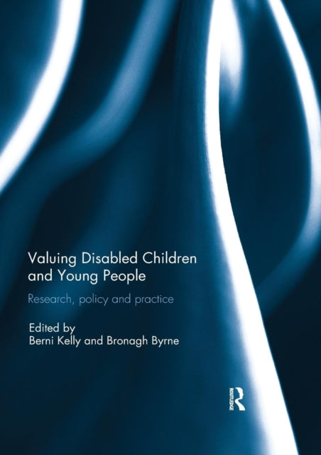 Book cover of: Valuing Disabled Children and Young People. By: Berni Kelly