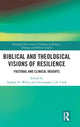 Book cover of: Biblical and Theological Visions of Resilience. By: Christopher C. H. Cook