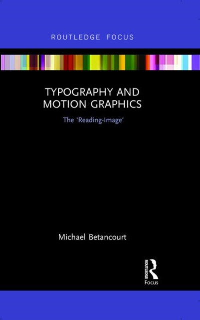 Book cover of: Typography and Motion Graphics: The 'Reading-Image'. By: Michael Betancourt