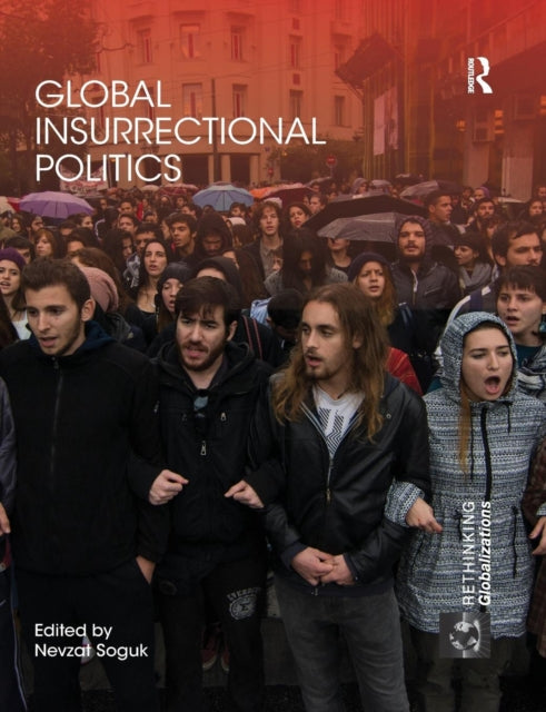 Book cover of: Global Insurrectional Politics. By: Nevzat Soguk