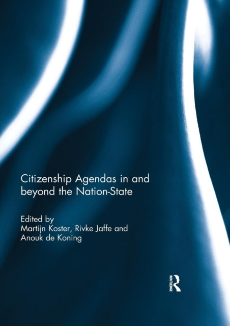 Book cover of: Citizenship Agendas in and beyond the Nation-State. By: Martijn Koster