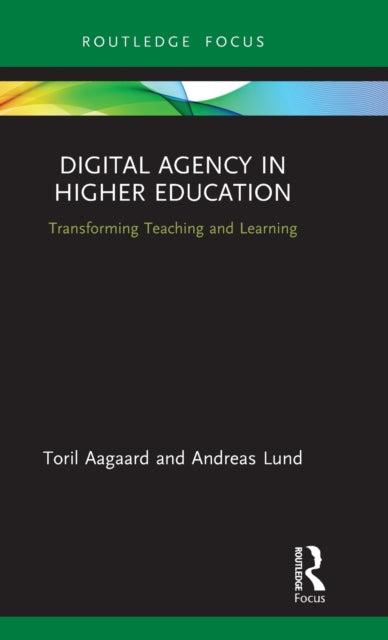 Book cover of: Digital Agency in Higher Education. By: Toril Aagaard