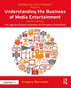 Book cover of: Understanding the Business of Media Entertainment. By: Gregory Bernstein