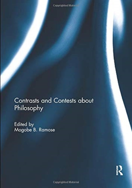 Book cover of: Contrasts and contests about philosophy. By: Mogobe B. Ramose