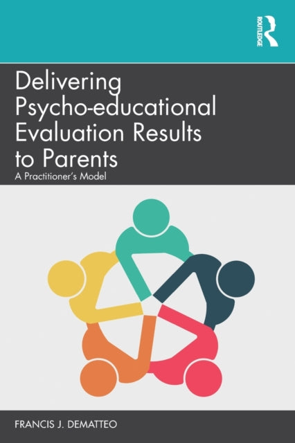 Book cover of: Delivering Psycho-educational Evaluation Results to Parents. By: Francis J. DeMatteo