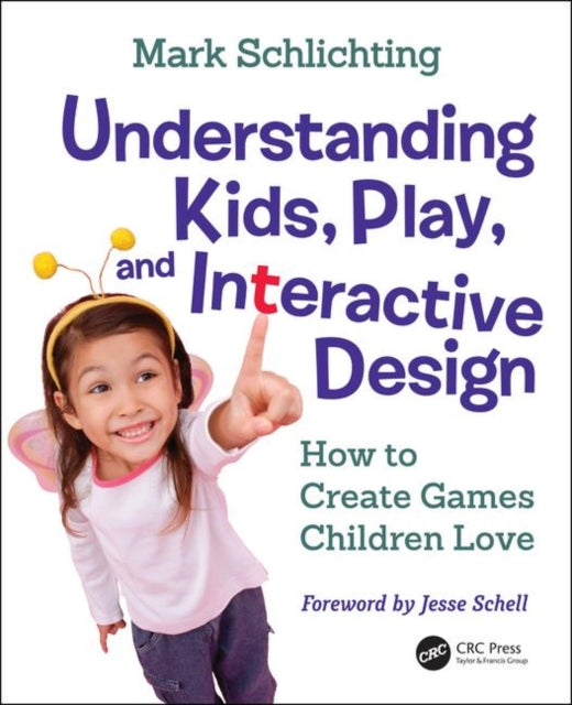 Book cover of: Understanding Kids, Play, and Interactive Design. By: Mark Schlichting