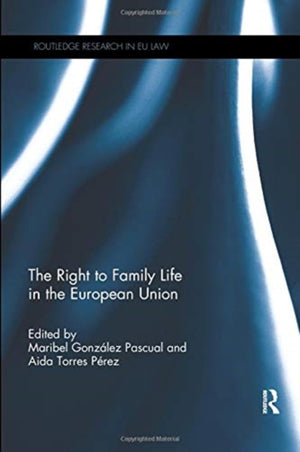 The Right to Family Life in the European Union