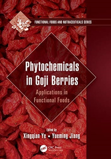 Book cover of: Phytochemicals in Goji Berries. By: Xingqian Ye