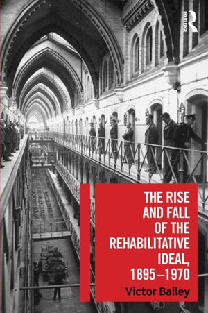 The Rise and Fall of the Rehabilitative Ideal, 1895-1970