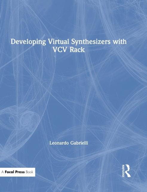 Book cover of: Developing Virtual Synthesizers with VCV Rack. By: Leonardo Gabrielli