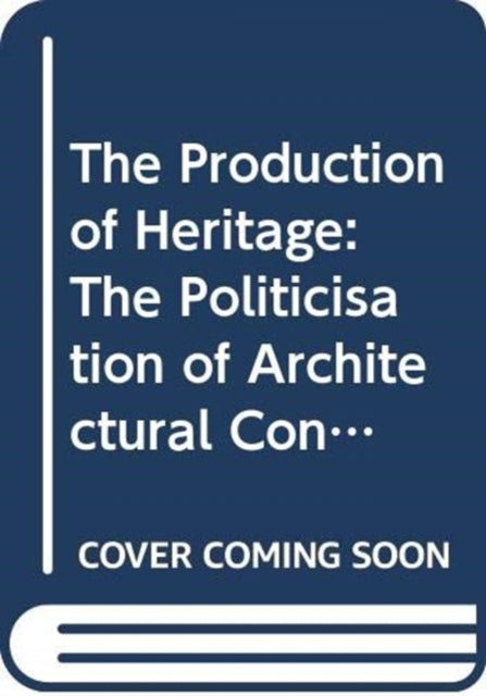 Book cover of: Production of Heritage. By: Alan Chandler