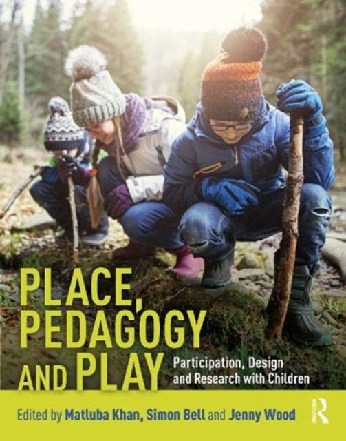 Book cover of: Place, Pedagogy and Play. By: Matluba Khan