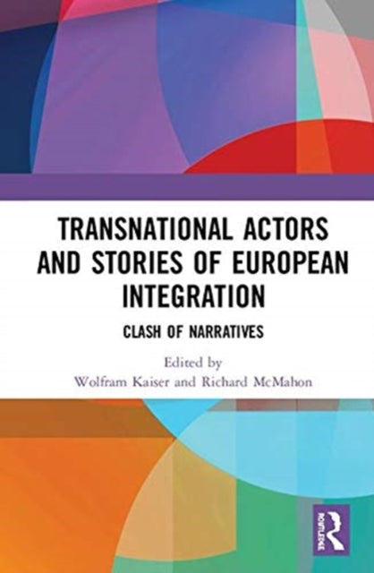 Book cover of: Transnational Actors and Stories of European Integration. By: Wolfram Kaiser