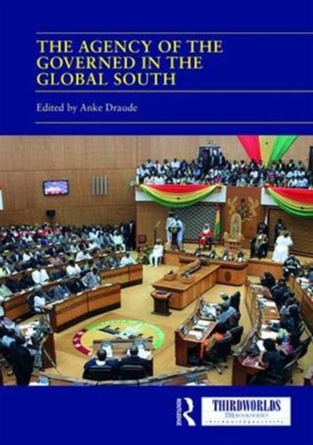 Book cover of: Agency of the Governed in the Global South. By: Anke Draude