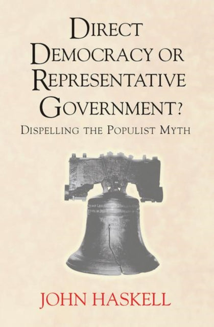 Book cover of: Direct Democracy Or Representative Government? Dispelling The Populist Myth