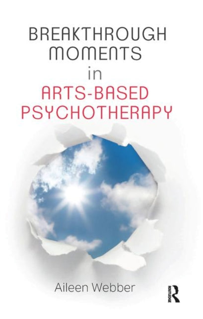 Book cover of: Breakthrough Moments in Arts-Based Psychotherapy