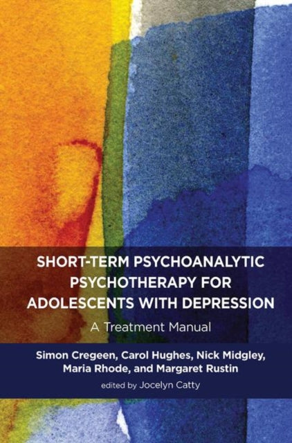 Book cover of: Short-term Psychoanalytic Psychotherapy for Adolescents with Depression. By: Simon Cregeen