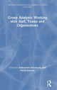 Book cover of: Group Analysis: Working with Staff, Teams and Organizations. By: Aleksandra Novakovic