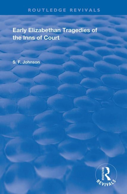 Book cover of: Early Elizabethan Tragedies of the Inns of Court. By: S. F. Johnson