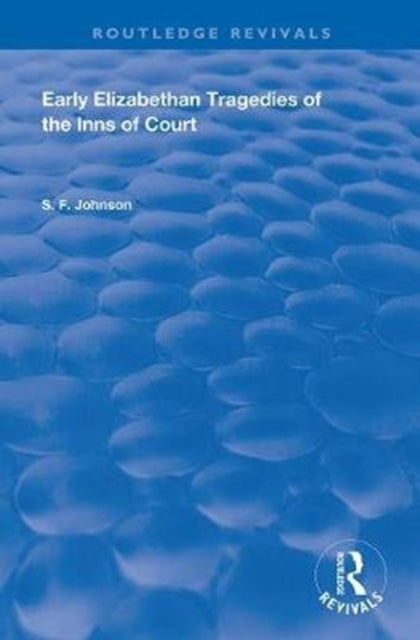 Book cover of: Early Elizabethan Tragedies of the Inns of Court. By: S. F. Johnson