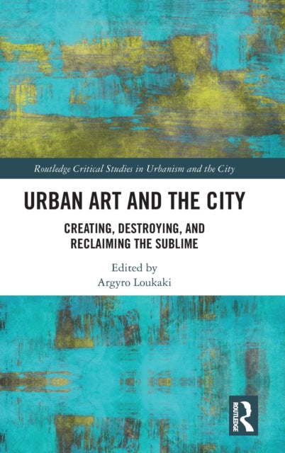 Book cover of: Urban Art and the City. By: Argyro Loukaki