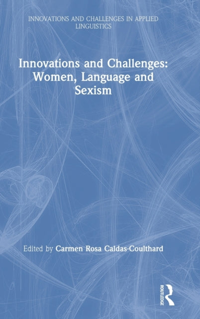 Book cover of: Innovations and Challenges: Women, Language and Sexism. By: Carmen Rosa Caldas-Coulthard