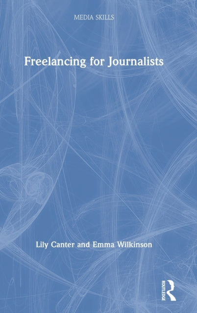 Book cover of: Freelancing for Journalists. By: Lily Canter