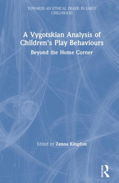 Book cover of: Vygotskian Analysis of Children's Play Behaviours. By: Zenna Kingdon