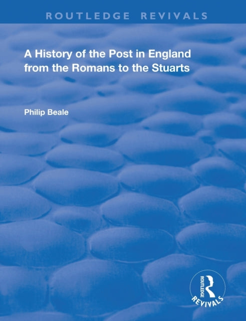Book cover of: History of the Post in England from the Romans to the Stuarts. By: P. O. Beale