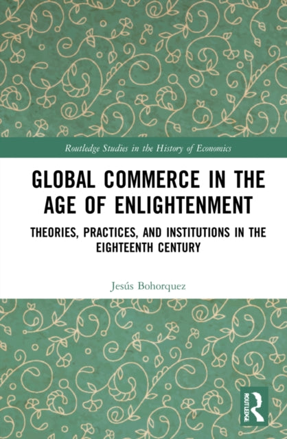 Book cover of: Global Commerce in the Age of Enlightenment. By: Jesús Bohórquez