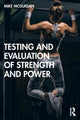 Book cover of: Testing and Evaluation of Strength and Power. By: Mike McGuigan