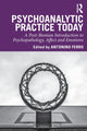 Book cover of: Psychoanalytic Practice Today. By: Antonino Ferro