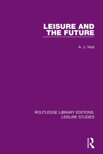 Book cover of: Leisure and the Future. By: Anthony James Veal