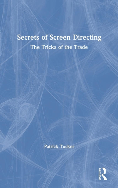 Book cover of: Secrets of Screen Directing. By: Patrick Tucker