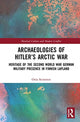 Book cover of: Archaeologies of Hitler’s Arctic War. By: Oula Seitsonen