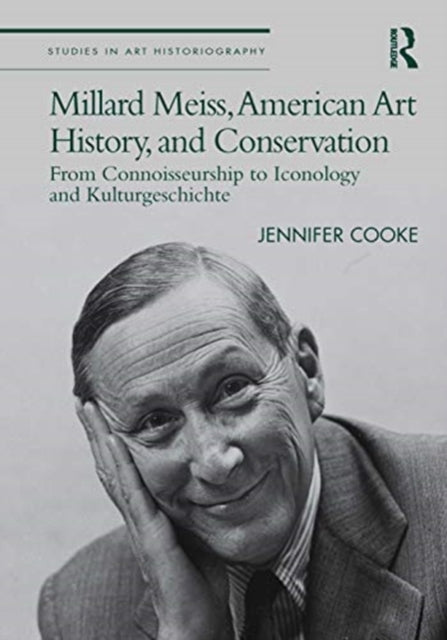 Book cover of: Millard Meiss, American Art History, and Conservation. By: Jennifer Cooke