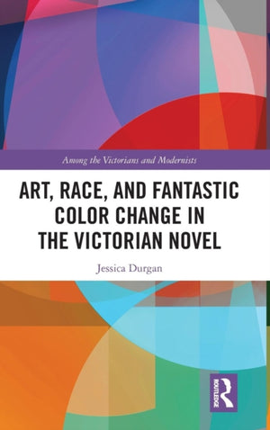 Art, Race, and Fantastic Color Change in the Victorian Novel