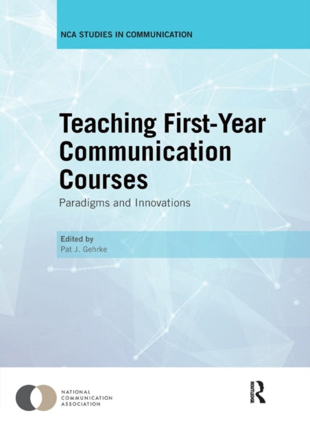 Book cover of: Teaching First-Year Communication Courses. By: Pat J. Gehrke