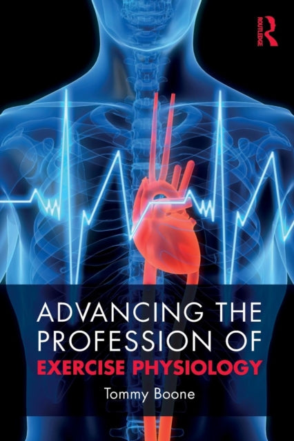 Book cover of: Advancing the Profession of Exercise Physiology. By: Tommy Boone