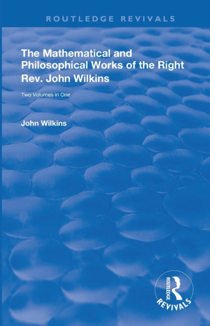 Book cover of: Mathematical and Philosophical Works of the Right Rev. John Wilkins. By: John Wilkins